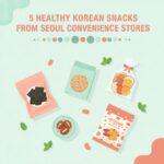 5 Healthy Korean Convenience Store Snacks