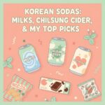 Korean Sodas: Milkis, Chilsung Cider & More